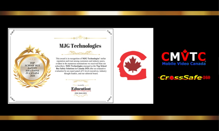 Award graphic naming MJG Technologies as a 2026 Top School Bus Safety Solutions in Canada honoree, alongside CMVTC Mobile Video Canada and CrossSafe 360 logos.