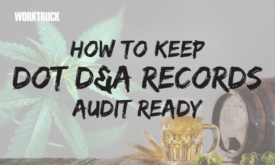 Work Truck graphic titled “How to Keep DOT D&A Records Audit Ready” with a cannabis leaf and beer barrel imagery representing DOT drug and alcohol compliance.