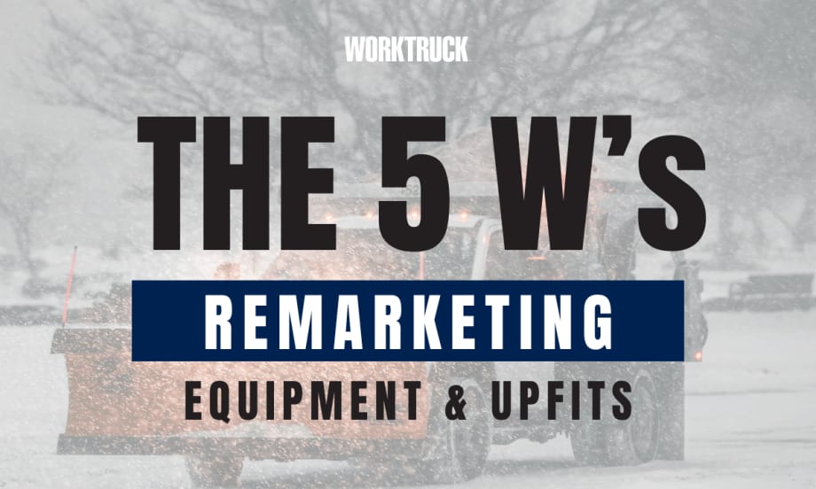 Work Truck graphic highlighting the five W’s of remarketing equipment and upfits for light- and medium-duty fleet vehicles.