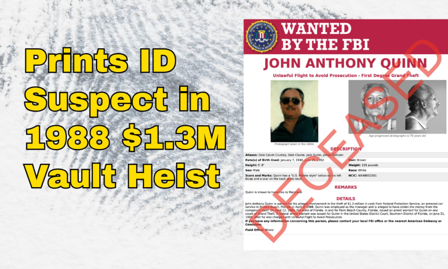 FBI wanted flier on a man, marked in red as deceased, and background image of fingerprint with yellow headline Fugitive Wanted in 1988 $1.3 Million Vault Heist Identified by FBI Laboratory.