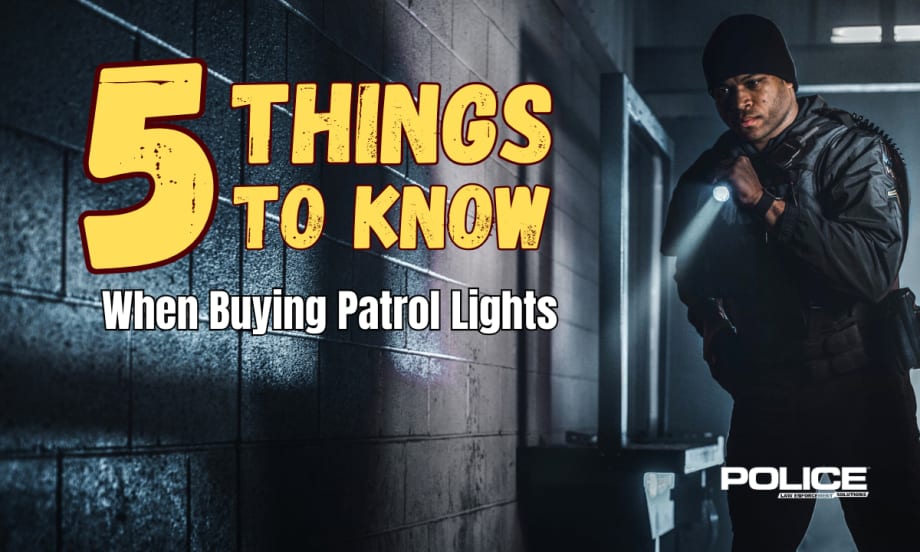 Police officer in a darkened hallway holding a flashlight and headline 5 Things to Know When Buying Patrol Lights, and POLICE logo.