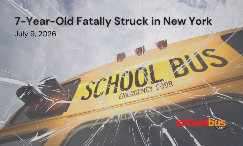 Graphic illustrating a fatal school bus incident in New York, featuring a close-up view of the front of a yellow school bus with a cracked-glass overlay and the headline, "7-Year-Old Fatally Struck in New York," dated July 9, 2026, alongside the School Bus Fleet logo.