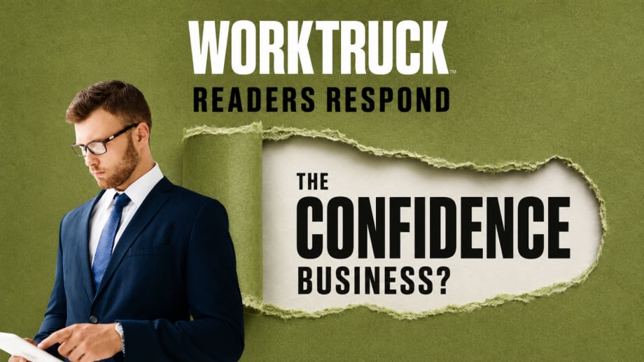 Work Truck Readers Respond graphic with a businessman looking down beside a torn green paper reveal that reads, “The Confidence Business?”