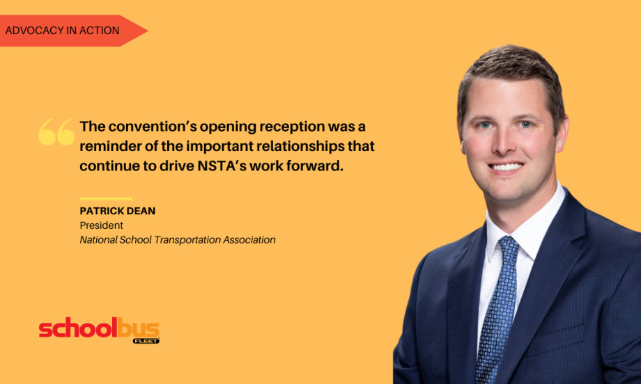 Portrait of NSTA President Patrick Dean in a navy suit beside a quote reading, "The convention's opening reception was a reminder of the important relationships that continue to drive NSTA's work forward." The graphic is labeled "Advocacy in Action" and features the School Bus Fleet logo.