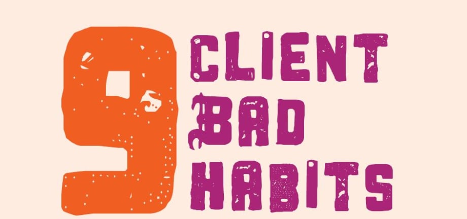 9 Client Bad Habits and How to Handle Them