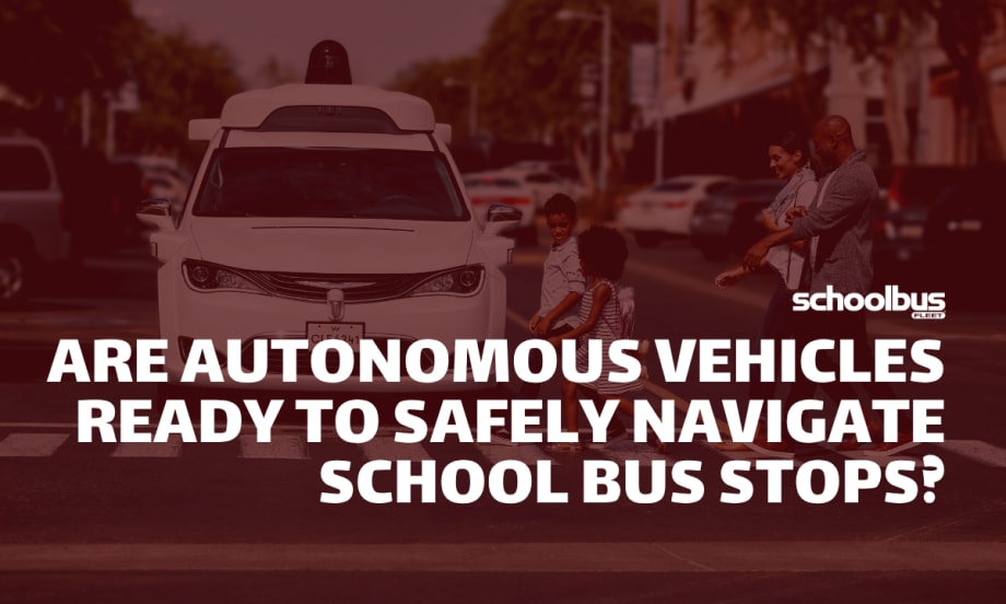 Waymo’s fully autonomous legacy Chrysler Pacifica Hybrid minivan at a crosswalk with a red overlay and text reading "Are Autonomous Vehicles Ready to Safely Navigate School Bus Stops?"