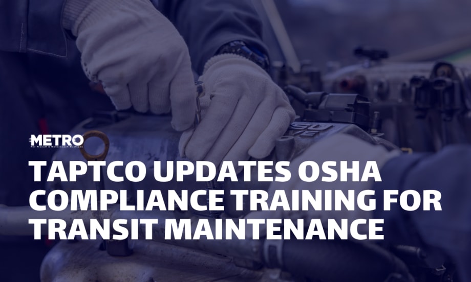 A blue and white graphic with technician hands working on an engine and text reading "TAPTCO Updates OSHA Compliance Training for Transit Maintenance."