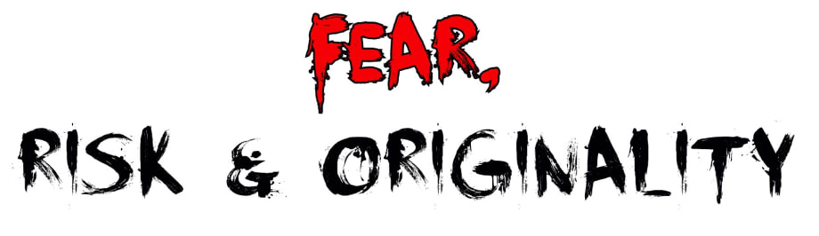 Fear: Risk and Originality