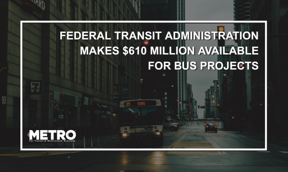 A public transit bus at a pedestrian crosswalk with text reading "Federal Transit Administration Makes $610 Million Available for Bus Projects."