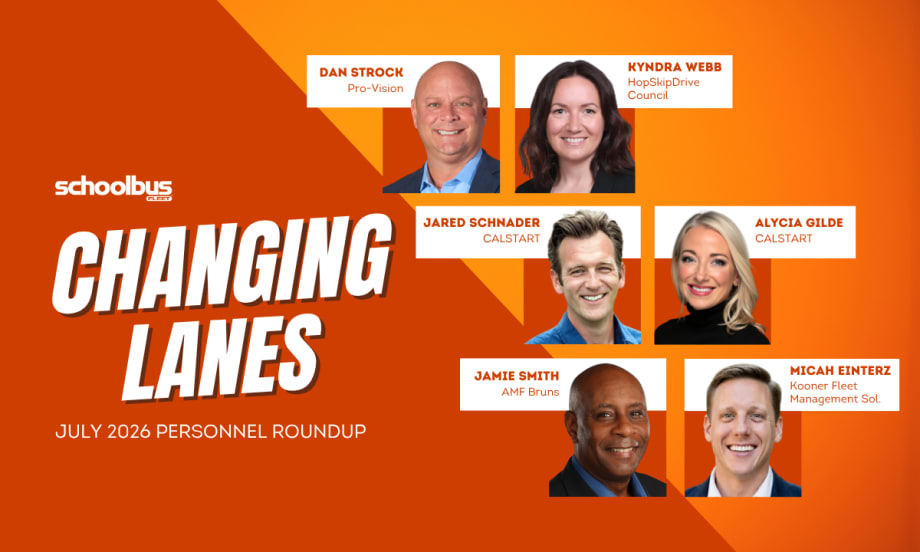 Graphic for School Bus Fleet's "Changing Lanes" July 2026 personnel roundup featuring headshots of six industry professionals: Jamie Smith (AMF Buns), Dan Strock (Pro-Vision), Kyndra Webb (HopSkipDrive Council), Jared Schnader (CALSTART), Alycia Gilde (CALSTART), and Micah Enterz (Kooner Fleet Management Solutions), displayed on an orange geometric background.