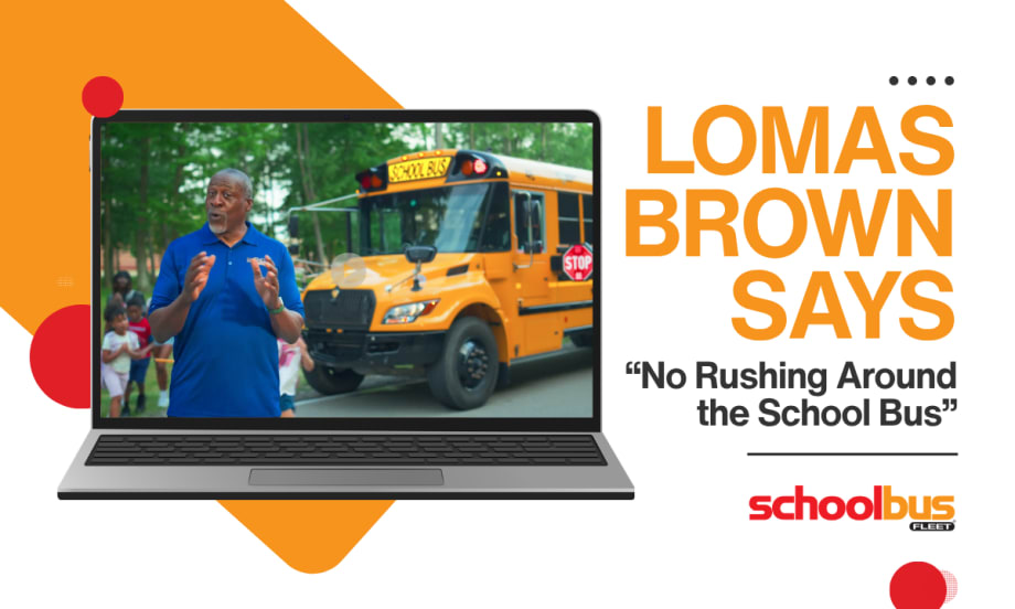 Graphic promoting a school bus safety public service announcement featuring NFL Hall of Famer Lomas Brown. The graphic shows Brown speaking in front of a stopped school bus with students crossing in a video displayed on a laptop screen, alongside the headline, "Lomas Brown Says: 'No Rushing Around the School Bus,'" and the School Bus Fleet logo.