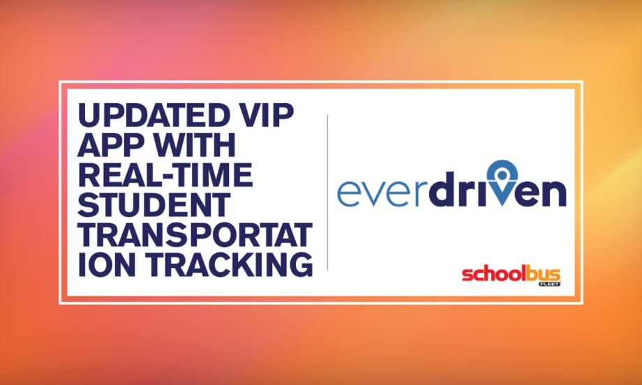 Orange and yellow graphic with an EverDriven logo and text reading "Updated VIP App With Real-Time Student Transportation Tracking."