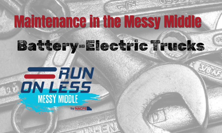 NACFE Messy Middle Maintenance Report: Battery-Electric Trucks.