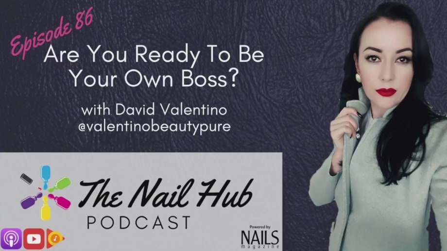 The Nail Hub Podcast: Are You Ready To Be Your Own Boss? with David Valentino