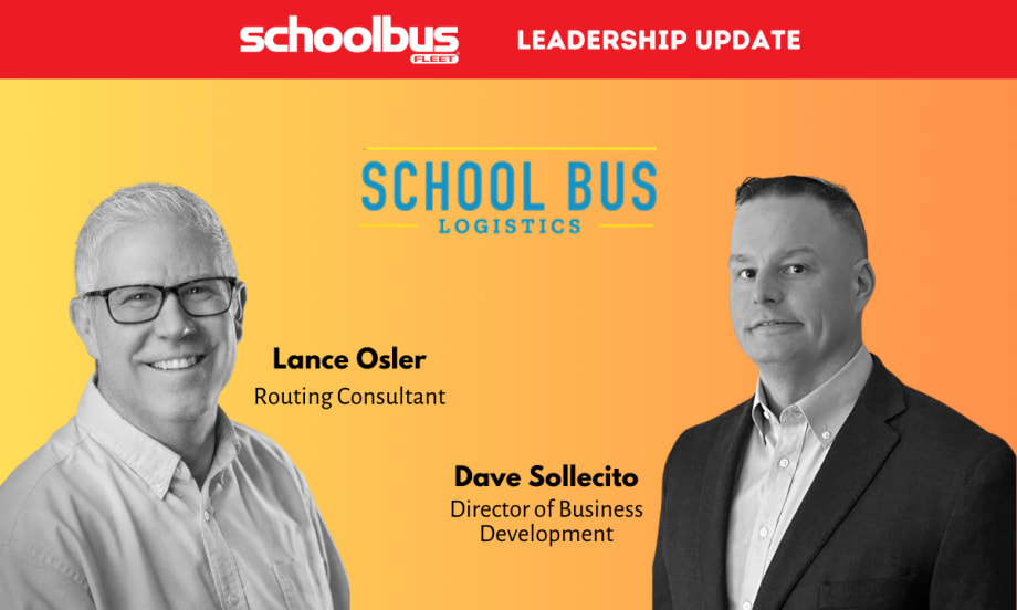 School Bus Fleet leadership update graphic announcing School Bus Logistics hires Lance Osler as routing consultant and Dave Sollecito as director of business development, with headshots of both.