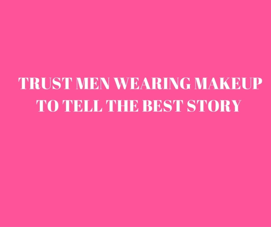 Empower Men to Wear Makeup