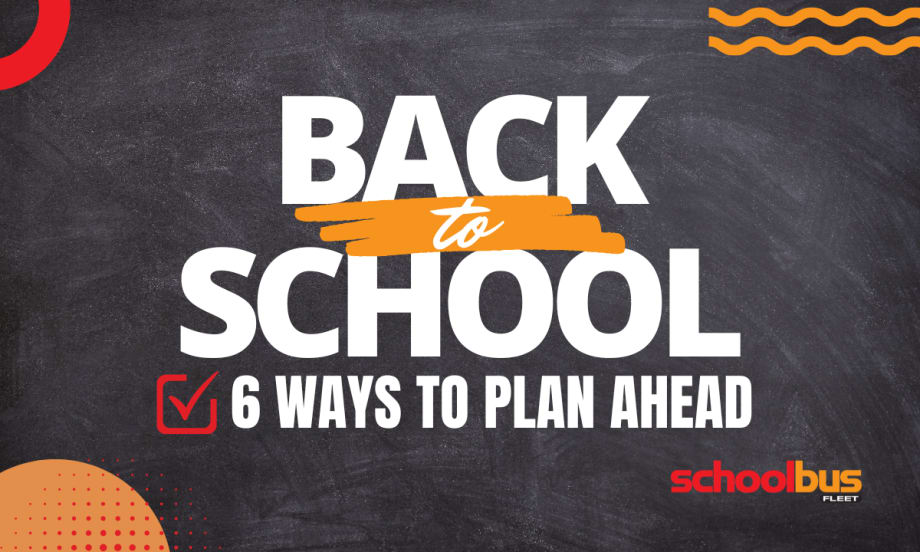 Back-to-school graphic featuring a chalkboard-style background with the text “Back to School: 6 Ways to Plan Ahead” and the School Bus Fleet logo.
