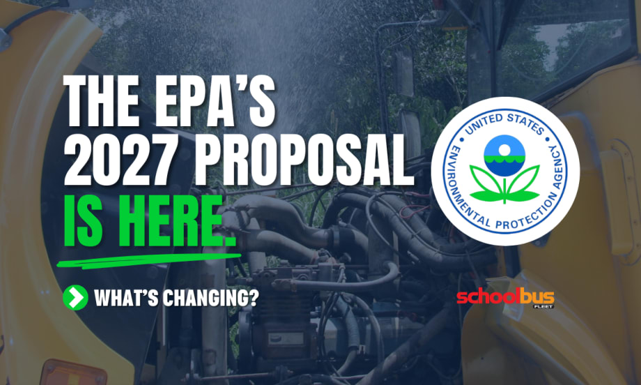 Graphic announcing the EPA's proposed 2027 heavy-duty engine rule changes, featuring an open school bus engine compartment in the background with the EPA logo and the headline, "The EPA's 2027 Proposal Is Here. What's Changing?" alongside School Bus Fleet branding.