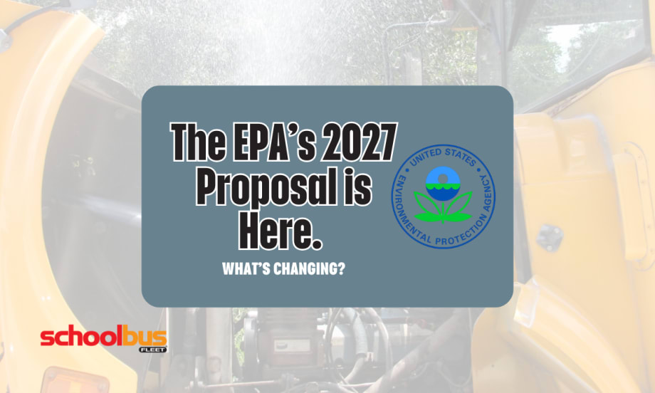Graphic announcing the EPA's proposed 2027 heavy-duty engine rule changes, featuring an open school bus engine compartment in the background with the EPA logo and the headline, "The EPA's 2027 Proposal Is Here. What's Changing?" alongside School Bus Fleet branding.