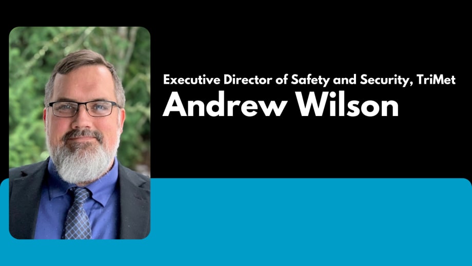 Andrew Wilson Named TriMet's Executive Director of Safety and Security