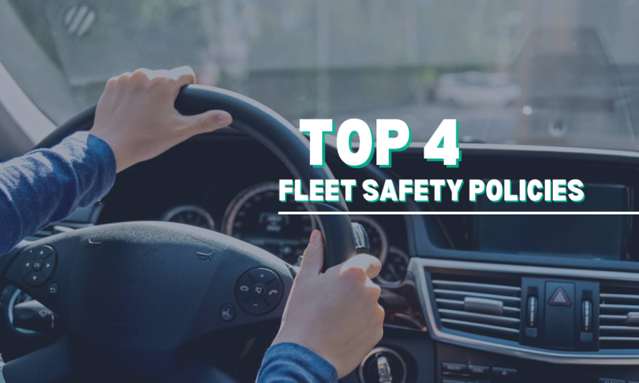 A person's hands hold onto a steering wheel while driving with the words "Top 4 Fleet Safety Policies" in the foreground.