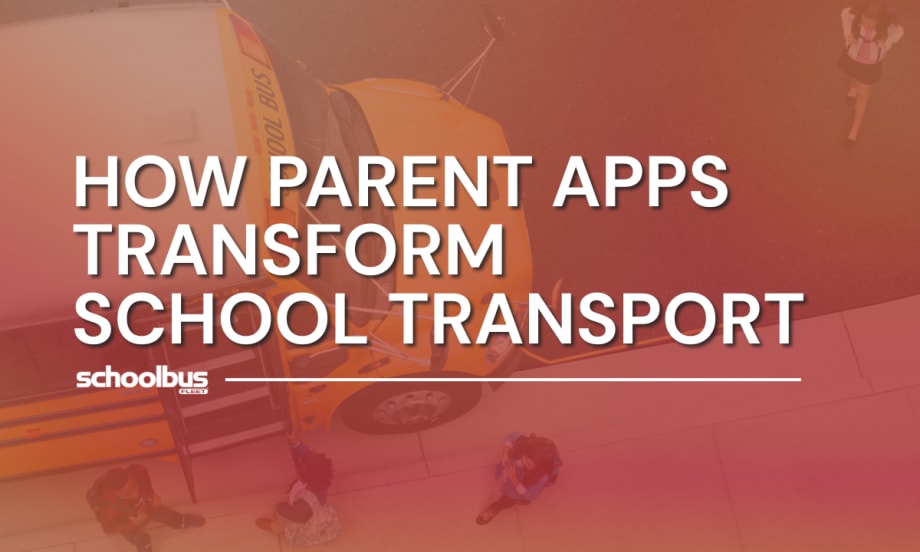 Inside Parent Routing Apps: How Digital Tools Are Transforming School Transportation