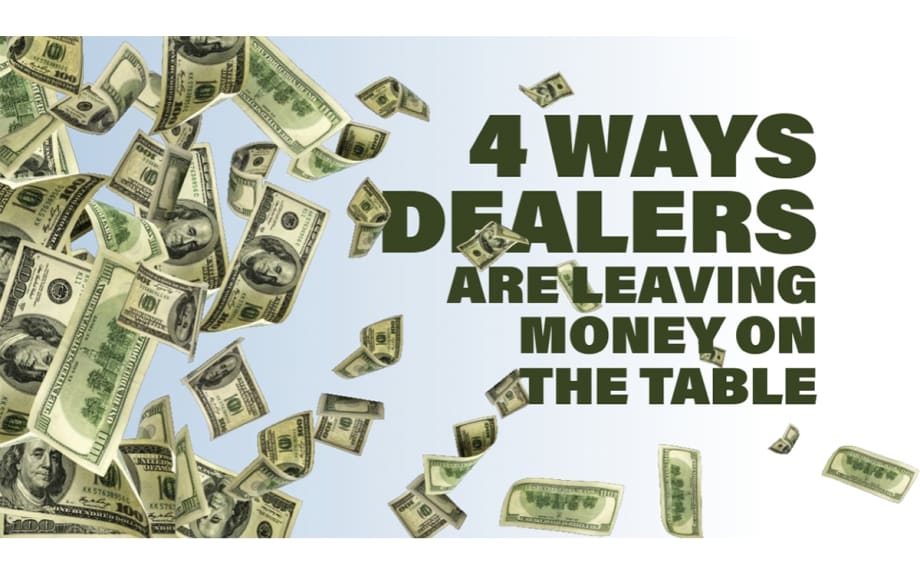 4 Ways Dealers Are Leaving Money on the Table 