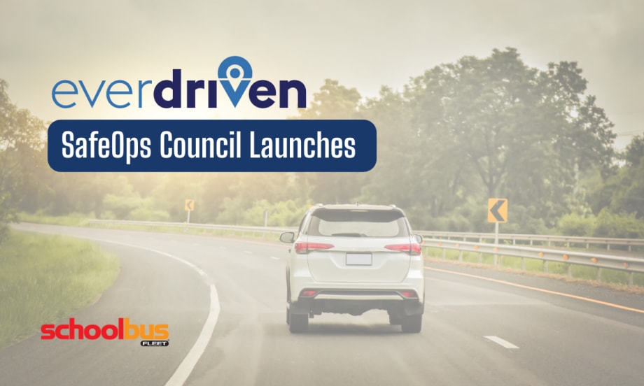 Graphic showing the EverDriven logo and “SafeOps Council Launches” text over an image of a vehicle driving on a curved road, with School Bus Fleet branding in the corner.