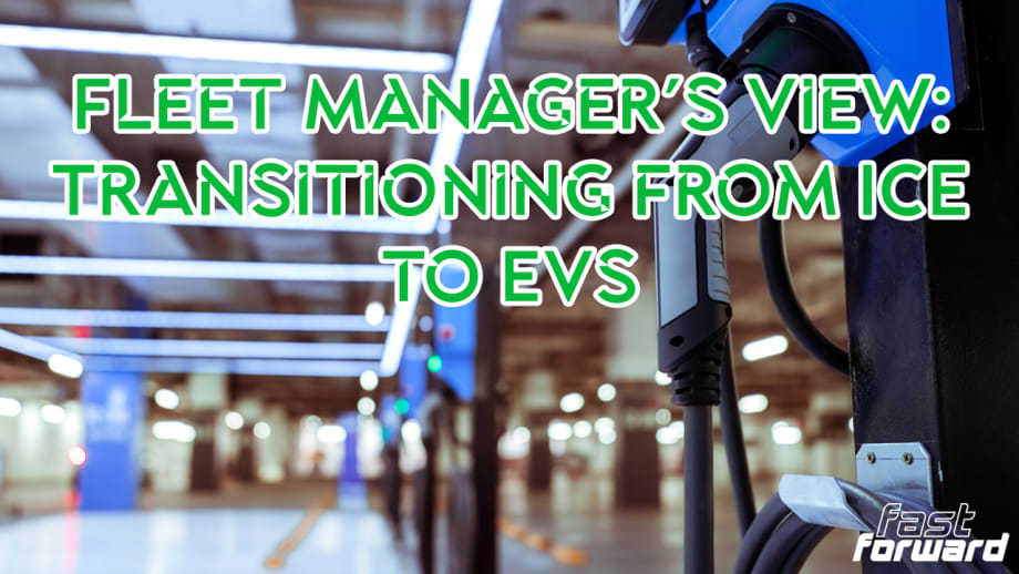A Fleet Manager's View of Transitioning to EVs
