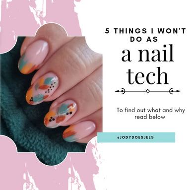 5 Things I Won't Do as a Nail Tech