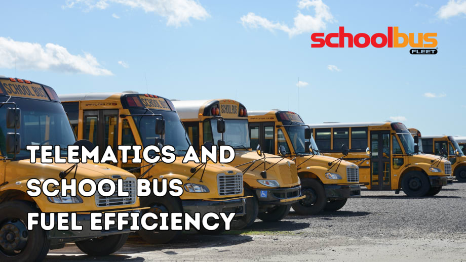 MANAGING THE MILES: Telematics and School Bus Fuel Efficiency