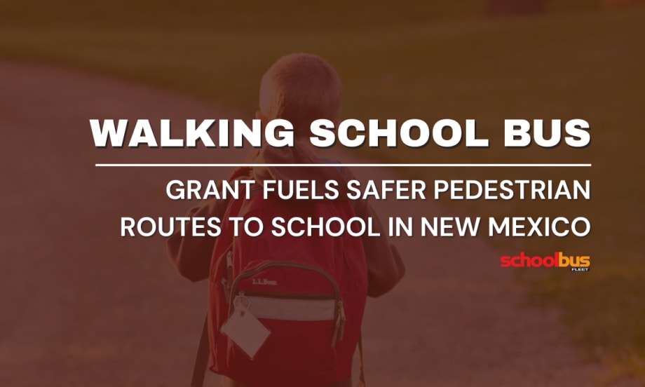 An image of a student with a backpack walking with text reading "Walking School Bus: Grant Fuels Safer Pedestrian Routes to School in New Mexico."