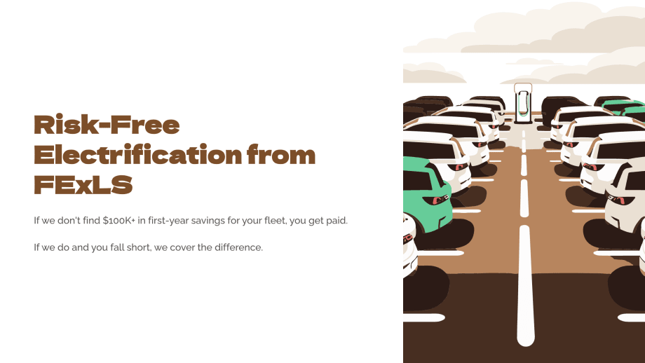 Illustration of fleet EVs at chargers with text: “Risk-Free Electrification from FExLS. $100K+ savings guaranteed or you get paid; if short, FExLS covers the difference.”