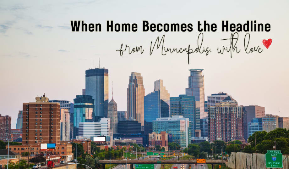 a cityscape photo of the minneapolis skyline with text overlay that says "When home becomes the headline. From Minnesota with love."
