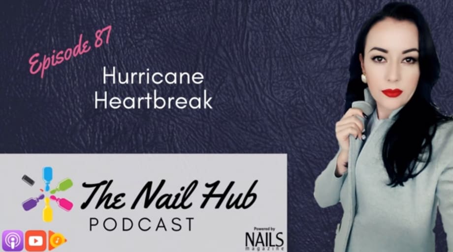 The Nail Hub Podcast: Hurricane Heartbreak