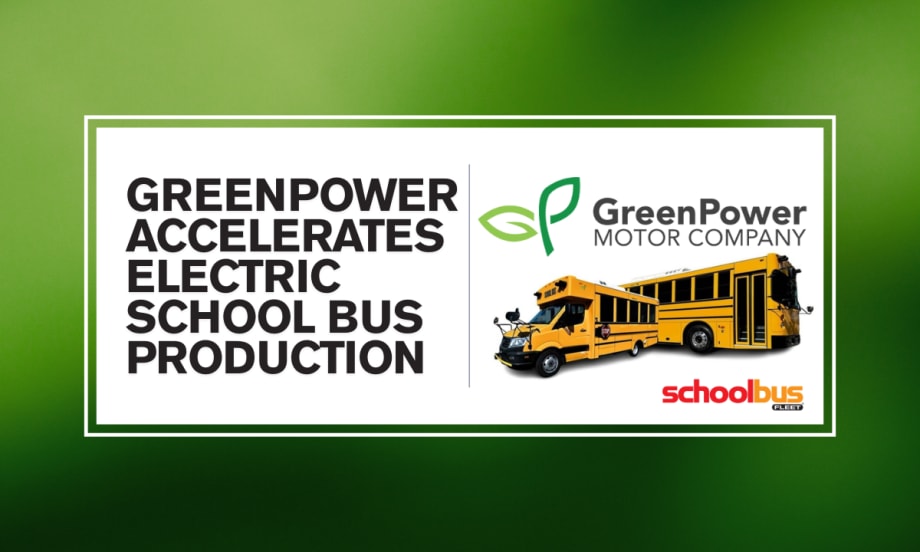 A green and white graphic with text reading "GreenPower Accelerates Electric School Bus Production."