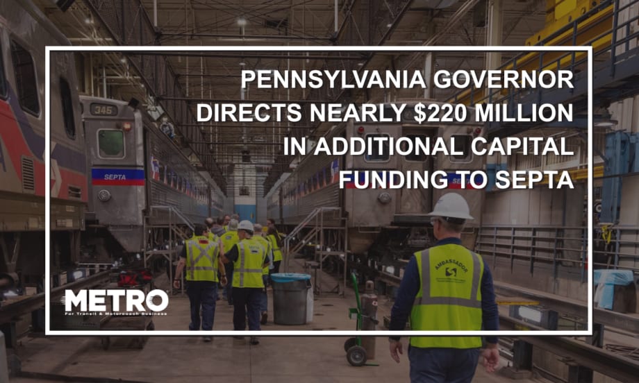Workers walking in a railcar facility with text reading "Pennsylvania Governor Directs Nearly $220 Million in Additional Capital Funding to SEPTA."