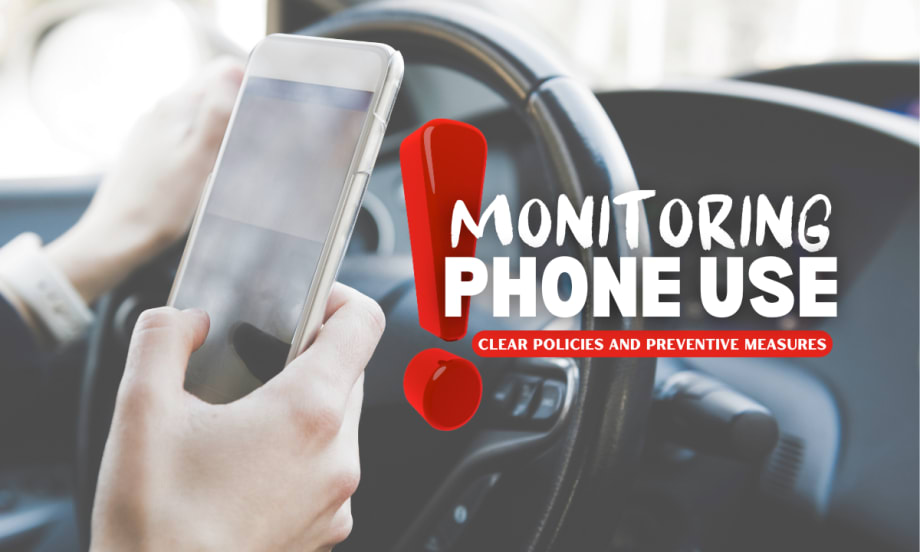 Image of someone using their phone while driving with text that reads, "Monitoring Phone Use: Clear policies and preventive measures".