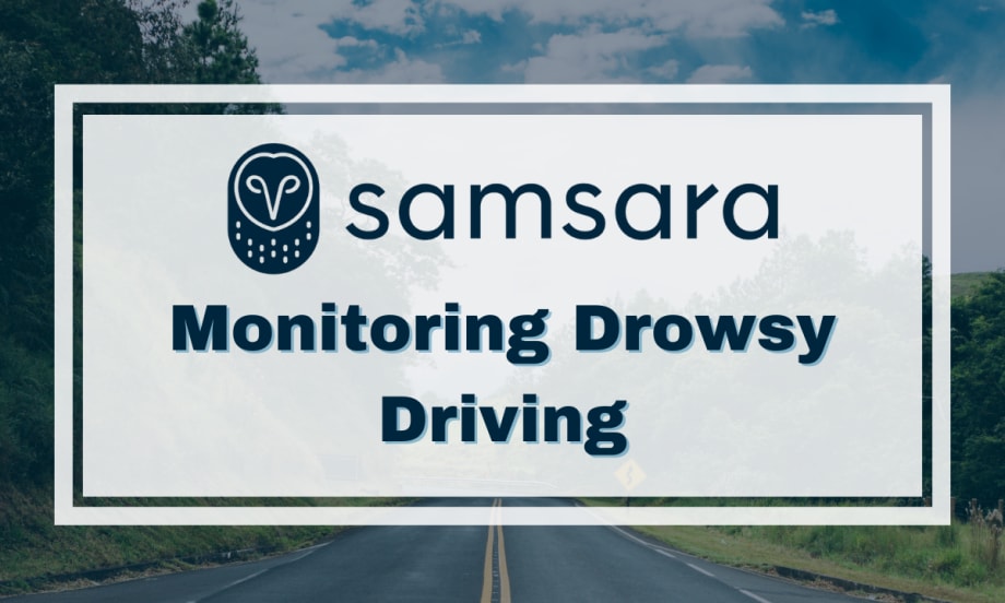 An image of a winding road with trees on either side, a white box and text in the foreground with a Samsara logo and text reading, "Monitoring Drowsy Driving."