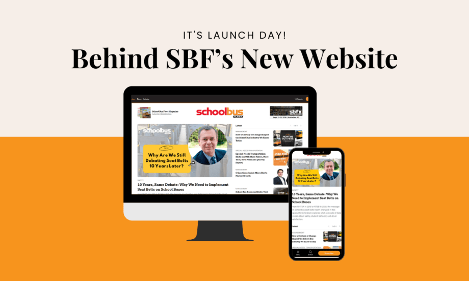 Graphic reading “It’s Launch Day! Behind SBF’s New Website” with a desktop and mobile preview of the redesigned School Bus Fleet website on an orange and cream background.