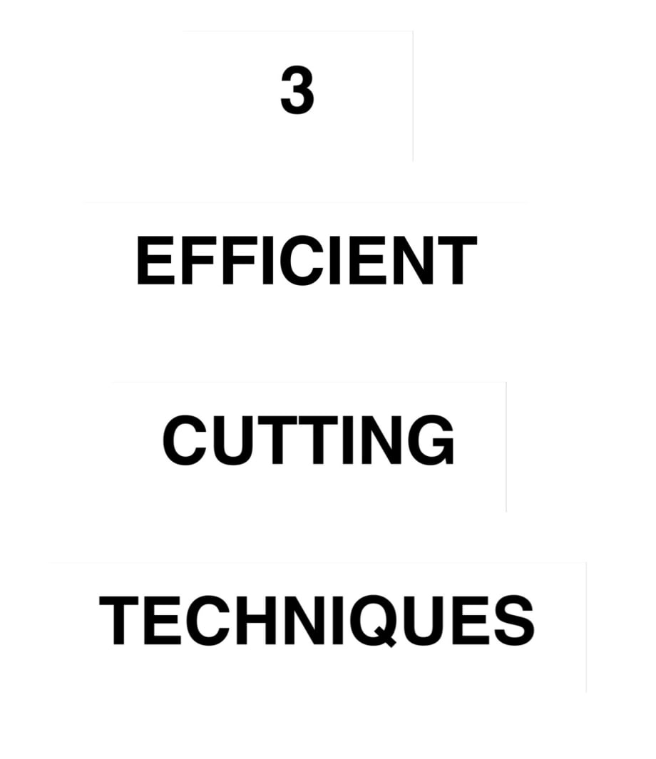 TIP OF THE DAY: 3 Efficient Cutting Techniques