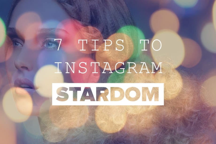 7 Tips To Instagram Stardom