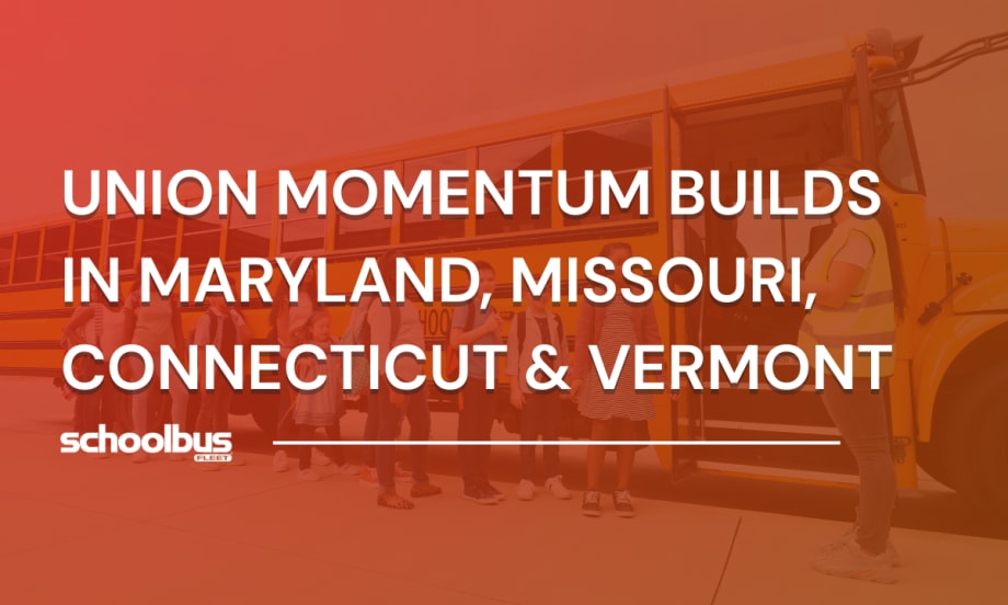 Graphic showing students boarding a school bus with the text “Union momentum builds in Maryland, Missouri, Connecticut & Vermont,” used to illustrate labor developments in school transportation.