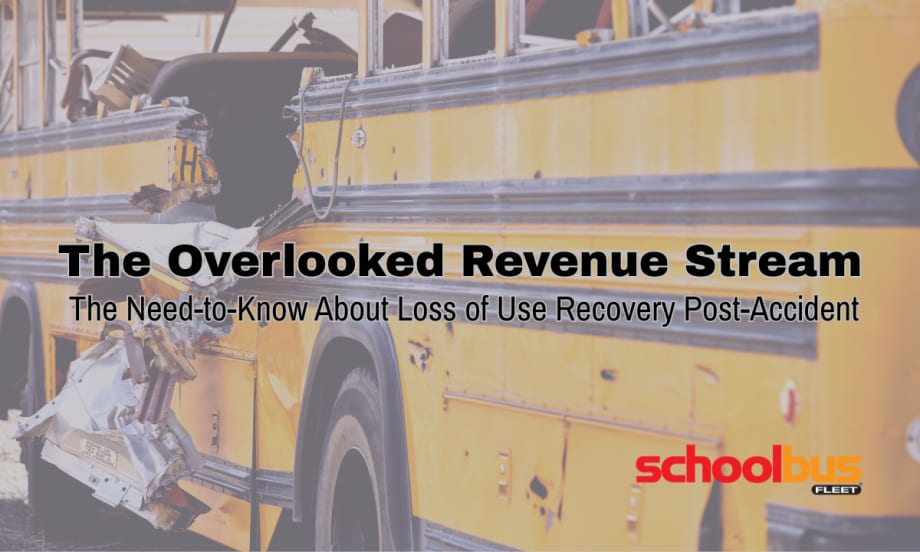 a damaged school bus with text overlaid that says "The overlooked revenue stream: the need to know about loss of use recovery post-accident"