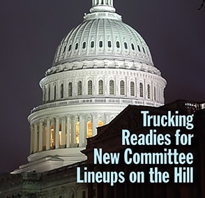 Trucking Interests Prepare for New Committee Lineups on the Hill