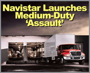 Navistar Launches 'Assault' To Get 50% of Medium-Duty Sales