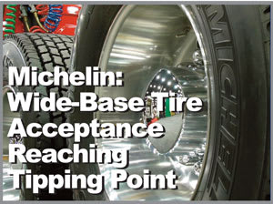 Michelin Sees Wide-Base Tire Acceptance Reaching Tipping Point