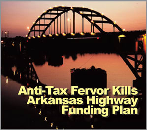 Arkansas Highway Funding Plan Thrown into Reverse by Anti-Tax Fervor