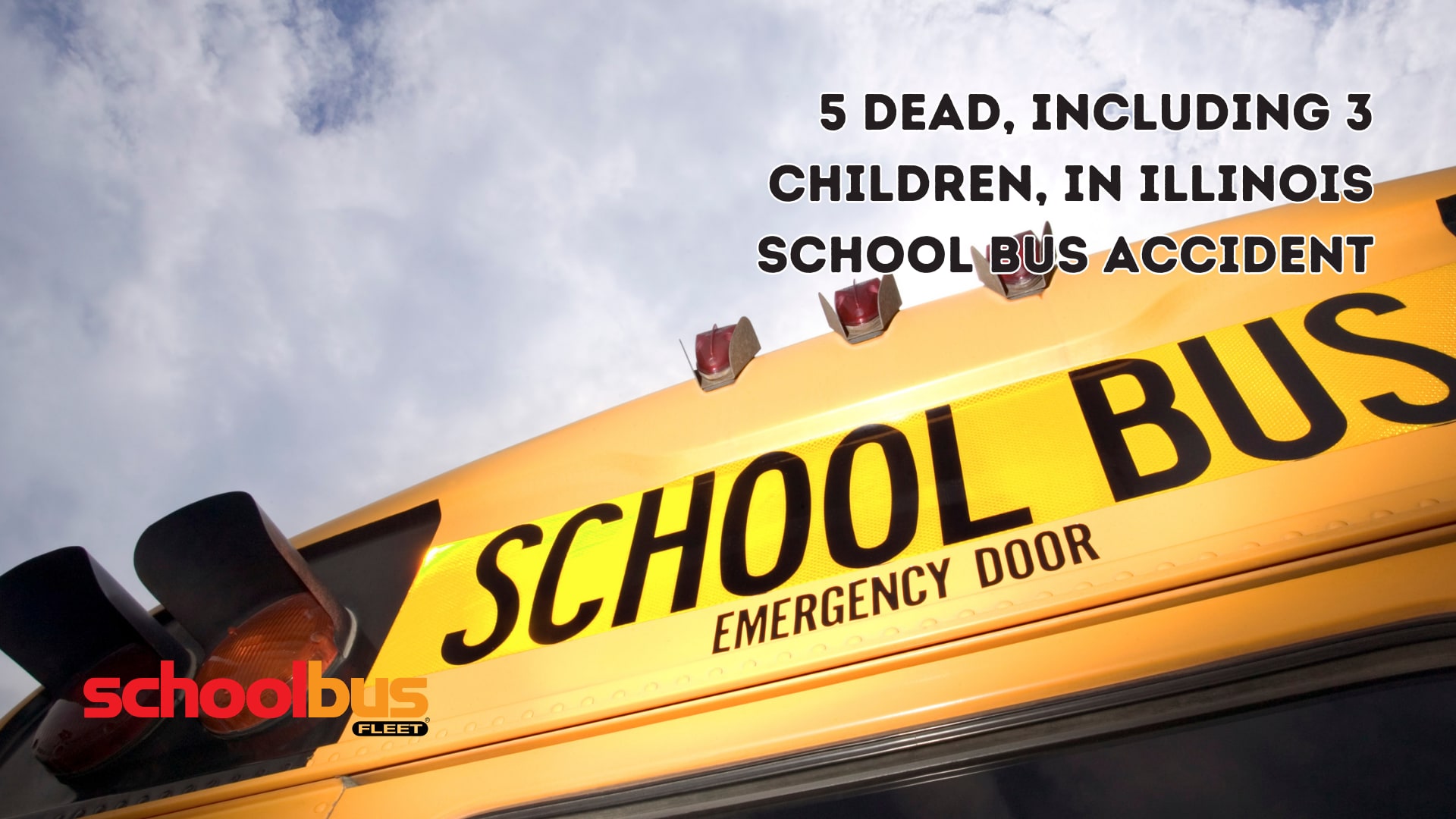Three Children, Bus Driver Among Dead in Illinois Crash | School Bus Fleet