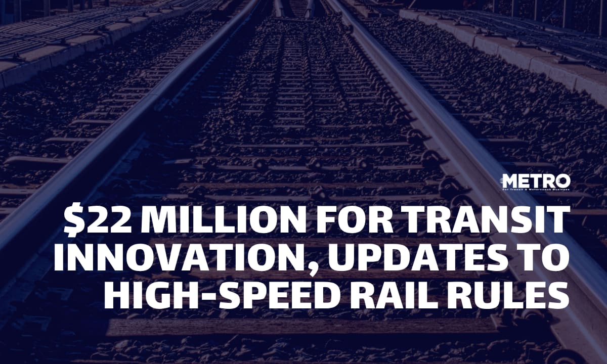 USDOT Announces $22 Million for Transit Innovation, Updates High-Speed Rail Rules